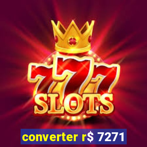 converter r$ 7271